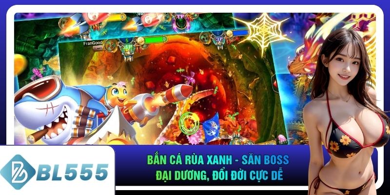 Bắn Cá Rùa Xanh - Săn Boss Đại Dương, Đổi Đời Cực Dễ