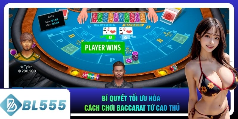 Bí quyết tối ưu hóa cách chơi baccarat từ cao thủ