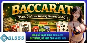 Chia Sẻ Cách Chơi Baccarat Dễ Thắng, Dễ Nhớ Cho Người Mới
