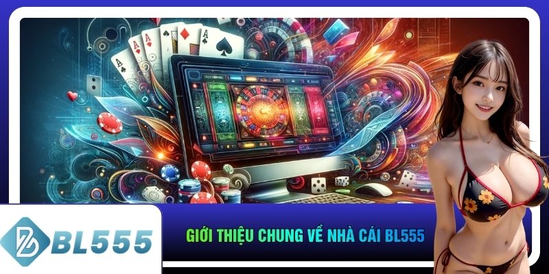 Giới thiệu chung về nhà cái bl555