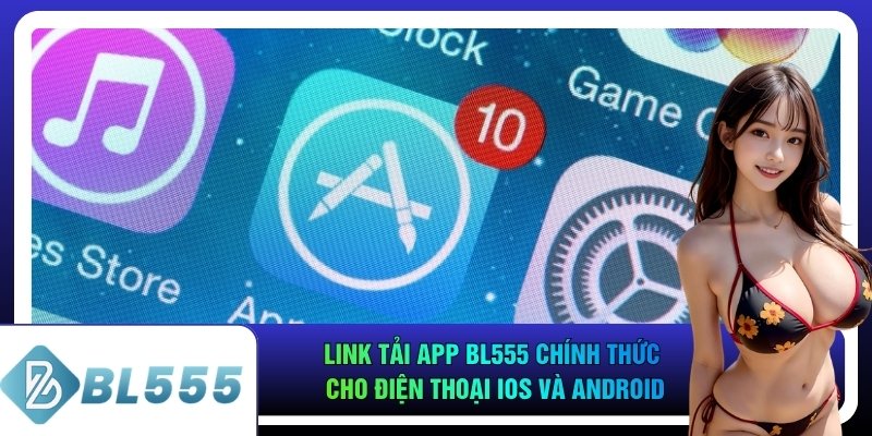 Link Tải App Bl555 Chính Thức Cho Điện Thoại iOS và Android