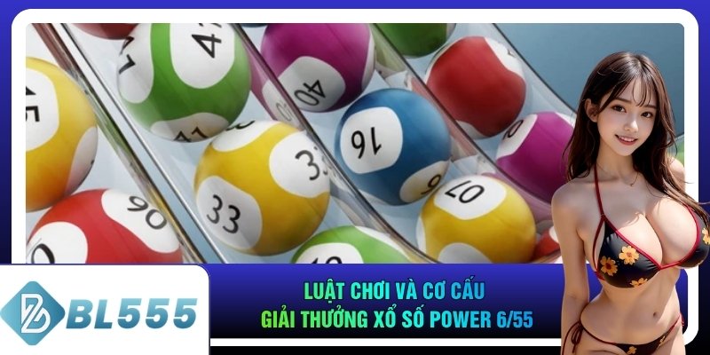 Luật chơi và cơ cấu giải thưởng xổ số Power 6/55