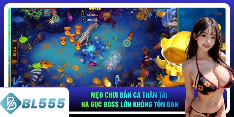 Mẹo chơi bắn cá Thần Tài hạ gục Boss lớn không tốn đạn