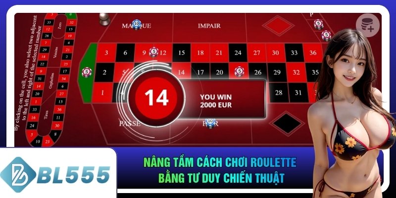 Nâng tầm cách chơi roulette bằng tư duy chiến thuật