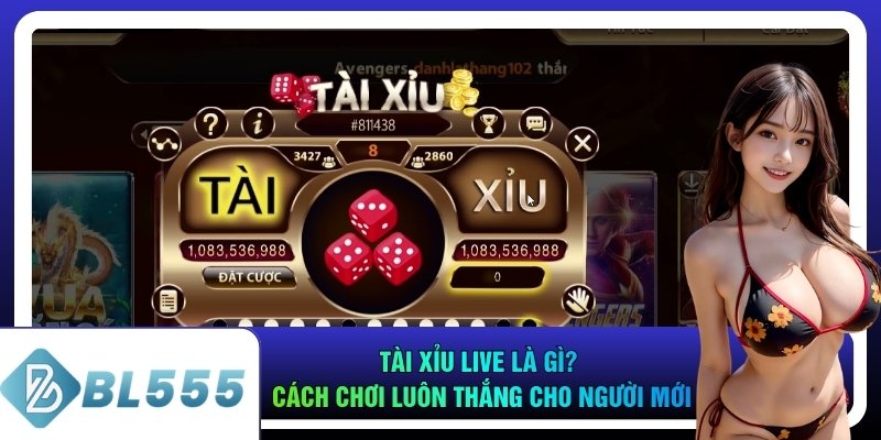 Tài Xỉu Live Là Gì? Cách Chơi Luôn Thắng Cho Người Mới